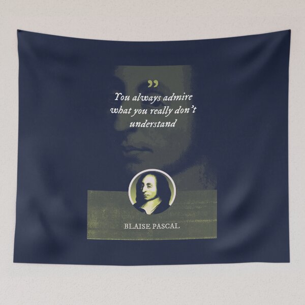 Item preview, Blaise Pascal - You always admire what you really don't understand designed and sold by Syahrasi.