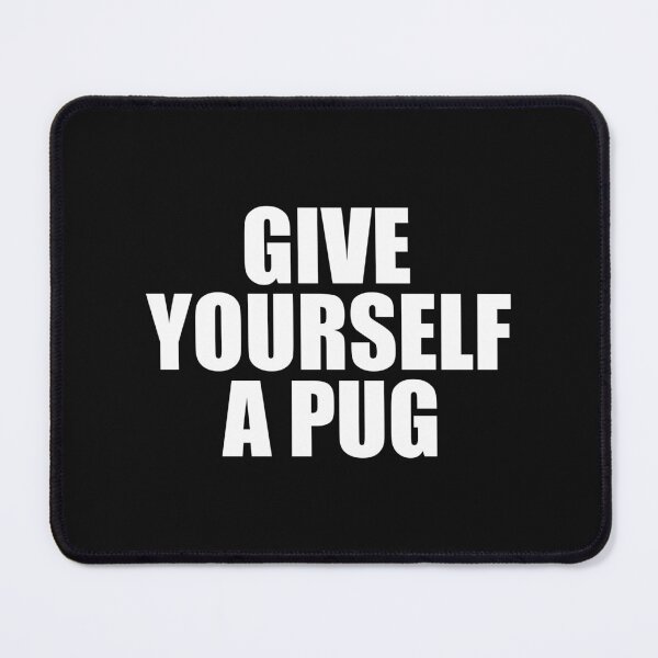 Item preview, Give Yourself A Pug designed and sold by Pugstuff.