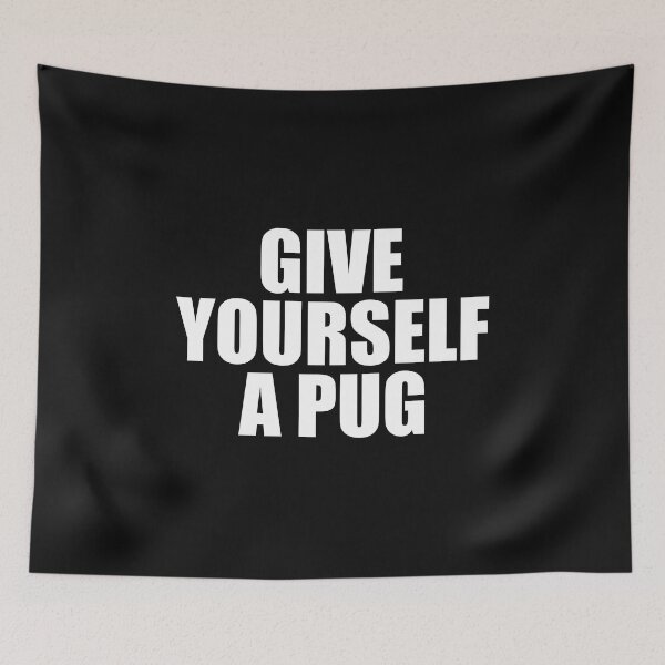 Item preview, Give Yourself A Pug designed and sold by Pugstuff.