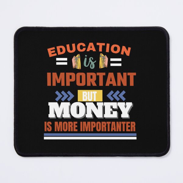 Item preview, Education is important but money is more importanter Classic Design designed and sold by justbejoker.