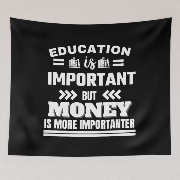 Item preview, Education is important but money is more importanter Classic Design designed and sold by justbejoker.