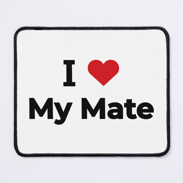 Item preview, I love my mate designed and sold by Moyanana.
