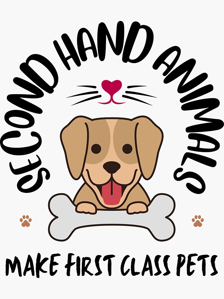 Second Hand Animals Make First Class Pets Sticker