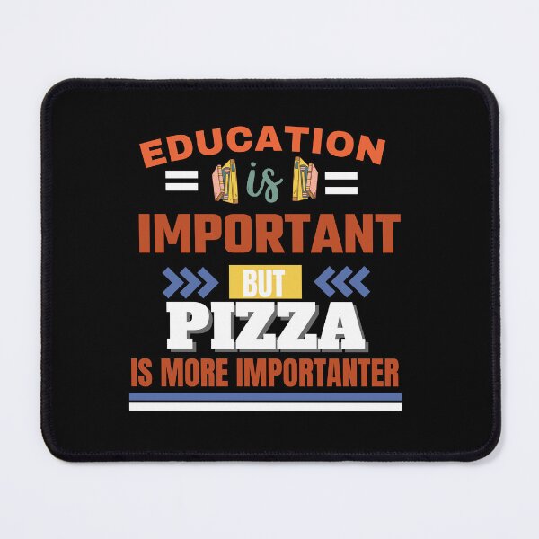 Item preview, Education is important but pizza is more importanter Classic Design designed and sold by justbejoker.