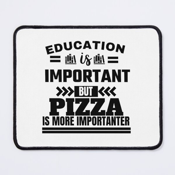 Item preview, Education is important but pizza is more importanter Classic Design designed and sold by justbejoker.