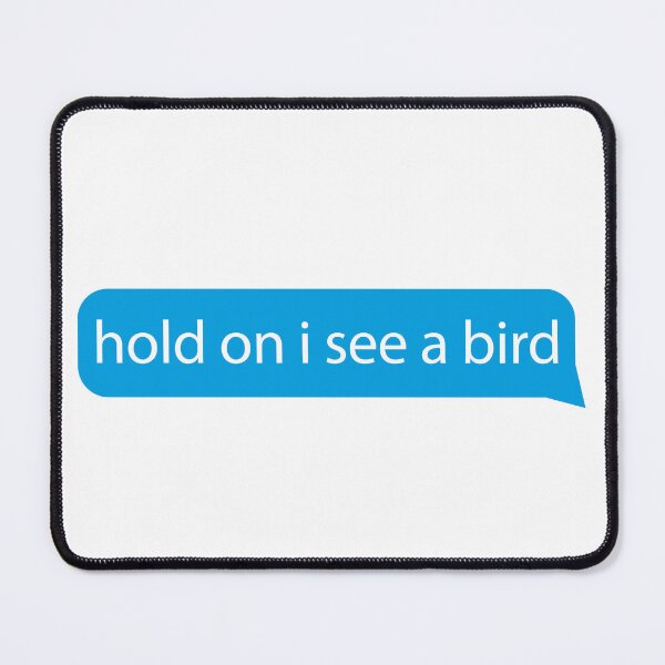 Item preview, Hold on I see a bird - Quotes/says/phrases - love birds designed and sold by ZooOfArt.
