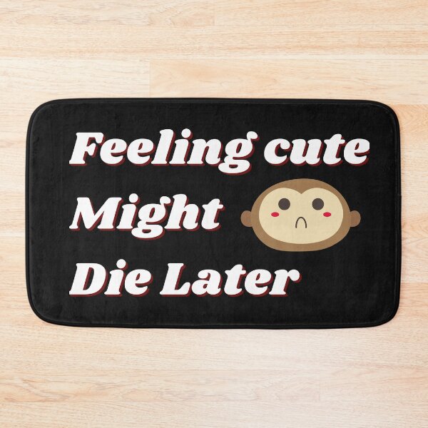 Item preview, Feeling Cute Might Bottom Later designed and sold by Pixelish.