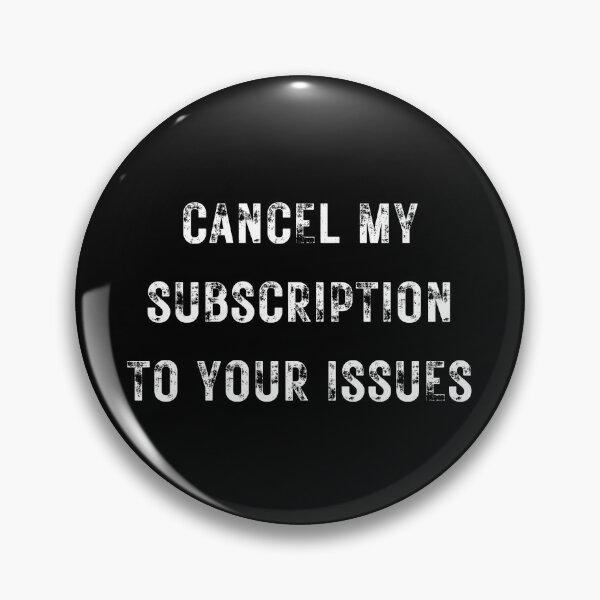 Item preview, Cancel My Subscription To Your Issues designed and sold by NotablyDesigned.