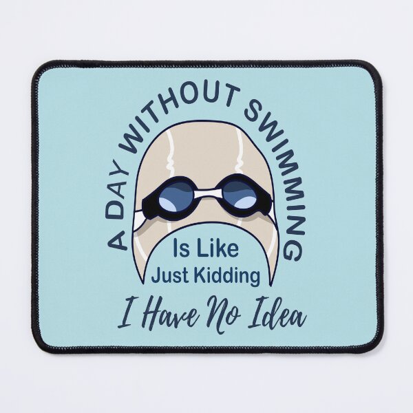 Item preview, A Day Without Swimming Is Like Just Kidding I Have No Idea designed and sold by adeleqo.