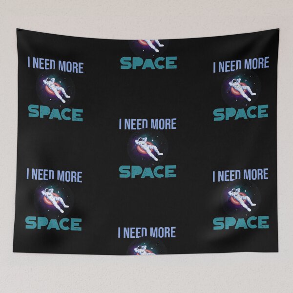 Item preview, I Need More Space designed and sold by SwordsAndCharms.