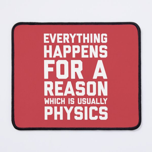 Item preview, Everything Happens For A Reason Physics Quote designed and sold by quarantine81.