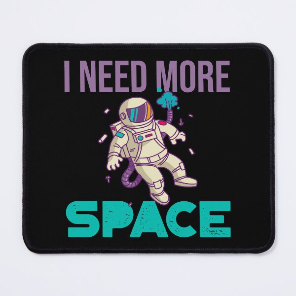 Item preview, I Need More Space designed and sold by SwordsAndCharms.