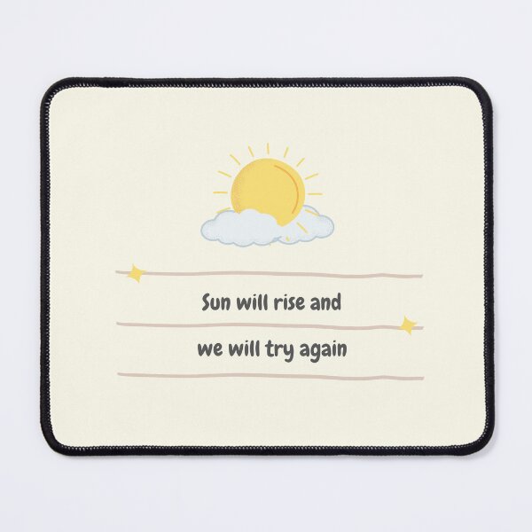 Item preview, Sun will rise and we will try again designed and sold by ArtCity Designs.