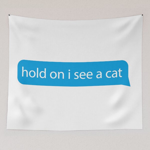 Item preview, Hold on I see a cat - Quotes/says/phrases - love cat funny cats designed and sold by ZooOfArt.