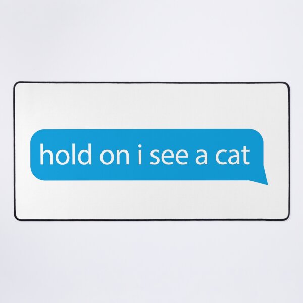 Item preview, Hold on I see a cat - Quotes/says/phrases - love cat funny cats designed and sold by ZooOfArt.