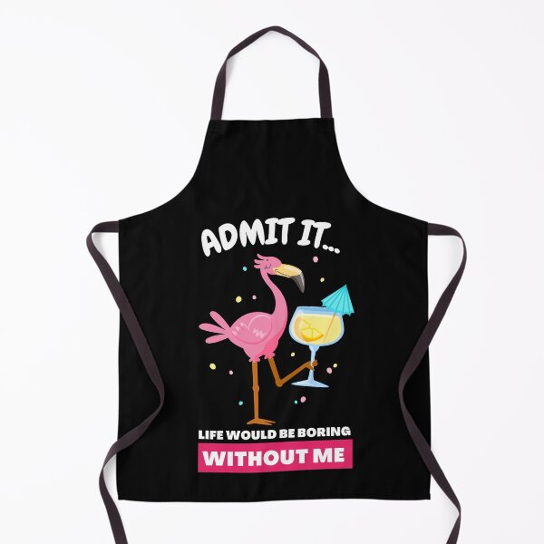 Item preview, Admit It Life Would Be Boring Without Me Funny Flamingo designed and sold by GeeHanz.