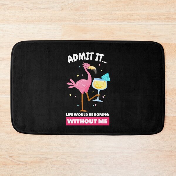 Item preview, Admit It Life Would Be Boring Without Me Funny Flamingo designed and sold by GeeHanz.