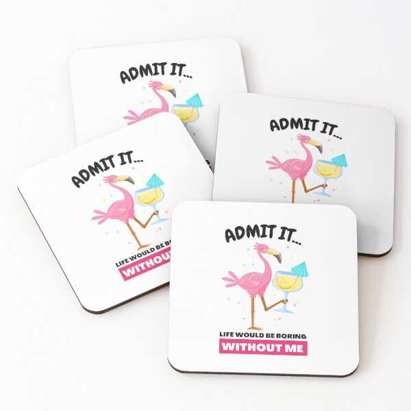 Item preview, Admit It Life Would Be Boring Without Me Funny Flamingo designed and sold by GeeHanz.
