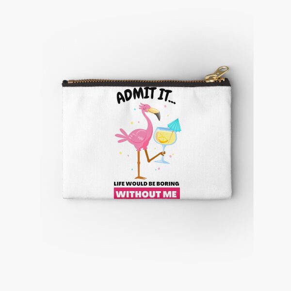 Item preview, Admit It Life Would Be Boring Without Me Funny Flamingo designed and sold by GeeHanz.