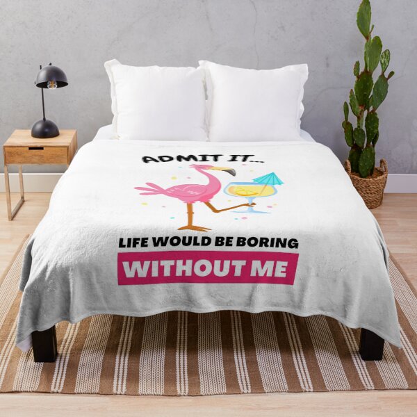 Item preview, Admit It Life Would Be Boring Without Me Funny Flamingo designed and sold by GeeHanz.