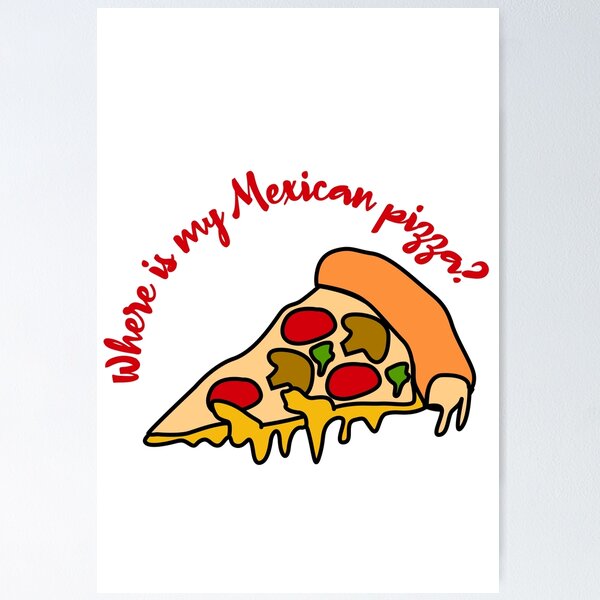 Item preview, Where is Mexican Pizza  designed and sold by Raju-Creative.