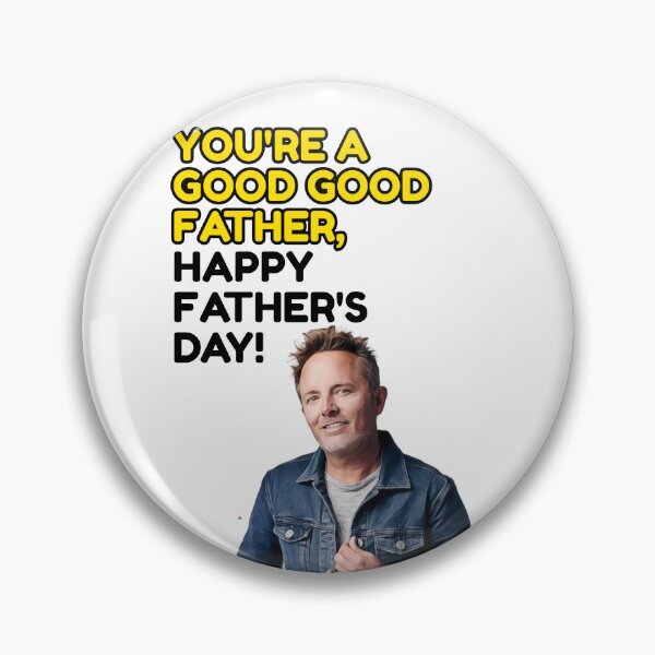 Item preview, You're a good good father, Happy Fathe's day Chris Tomlin designed and sold by avit1.