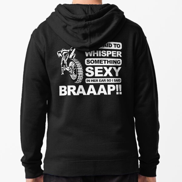Cool Dirt Bike, Braaap!!! Zipped Hoodie