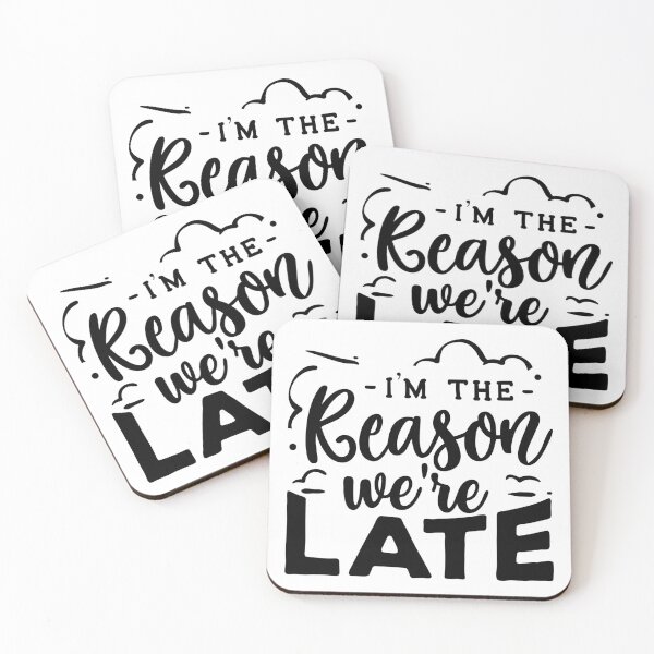 Item preview, I'm The Reason We're Late - Get Your Apology in First? designed and sold by davidmurtagh.