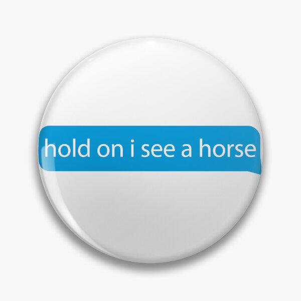 Item preview, Hold on I see a horse - Quotes/says/phrases - love horse funny horses designed and sold by ZooOfArt.