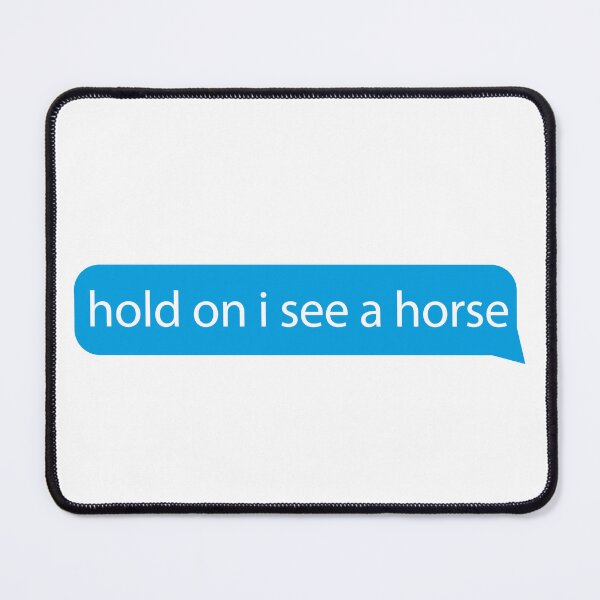 Item preview, Hold on I see a horse - Quotes/says/phrases - love horse funny horses designed and sold by ZooOfArt.