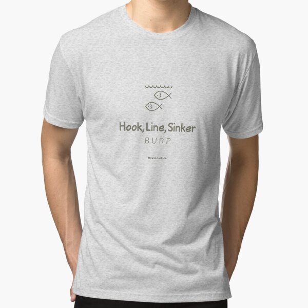 Hook, Line, Sinker, Burp - Newsload.ca Tri-blend T-Shirt
