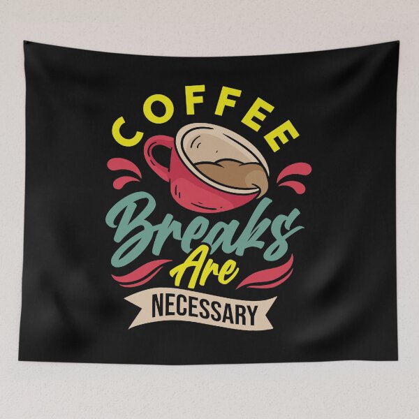 Item preview, COFFEE AND BREAKS ARE NECESSARY designed and sold by OverbeeDesigns.