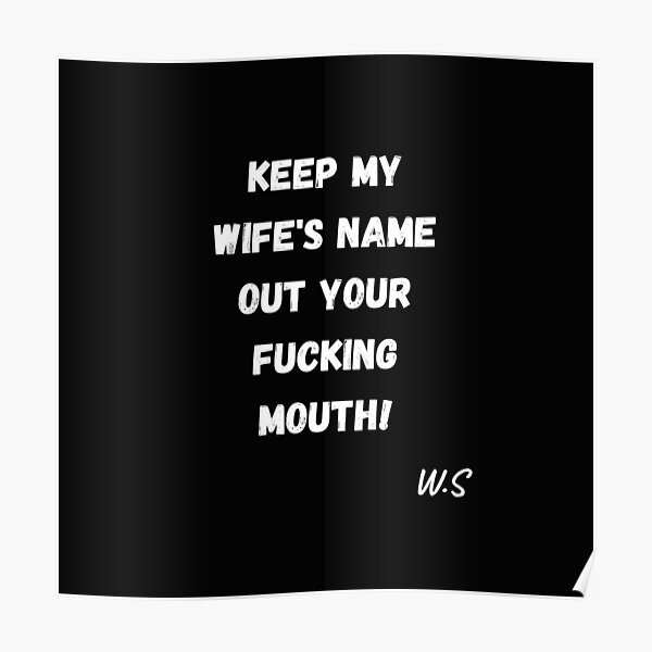 keep-my-wife-s-name-out-of-your-mouth-poster-by-fouchi-redbubble