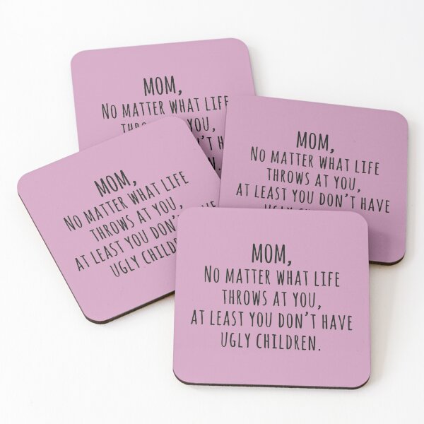 Item preview, Mom At Least You Dont Have Ugly Children  designed and sold by friendnet.