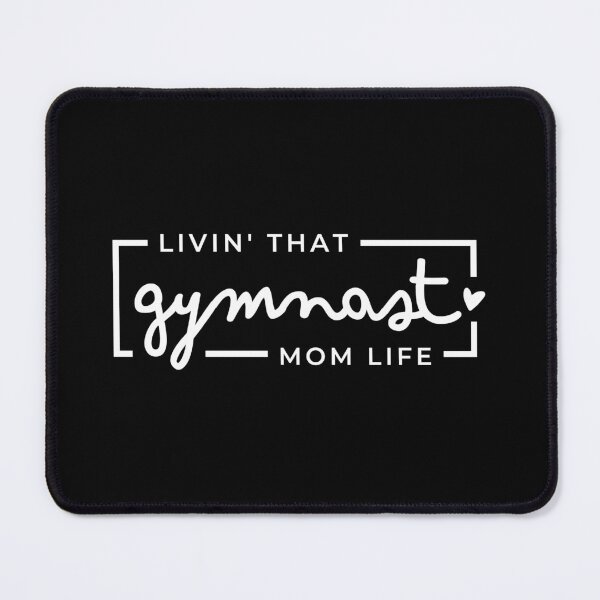 Item preview, Livin That Gymnast Mom Life, Gymnastics Mom, Gymnastics Mama, Sports Mom Life designed and sold by singRsong.