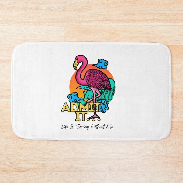 Item preview, Admit It Life Would Be Boring Without Me Funny Flamingo designed and sold by GeeHanz.