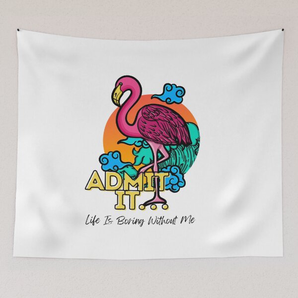 Item preview, Admit It Life Would Be Boring Without Me Funny Flamingo designed and sold by GeeHanz.