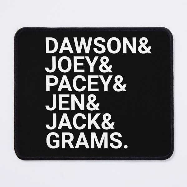 Item preview, Dawson & Joey & Pacey & Jen & Jack & Grams designed and sold by barrelroll909.