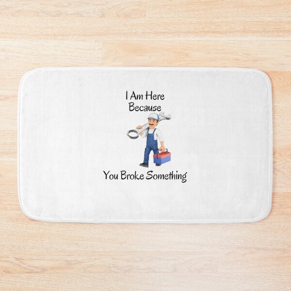 Item preview,   I Am Here Because You Broke Something designed and sold by yassminishop.