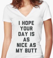 I Hope Your Day is as Nice as My Butt. Women's Fitted V-Neck T-Shirt