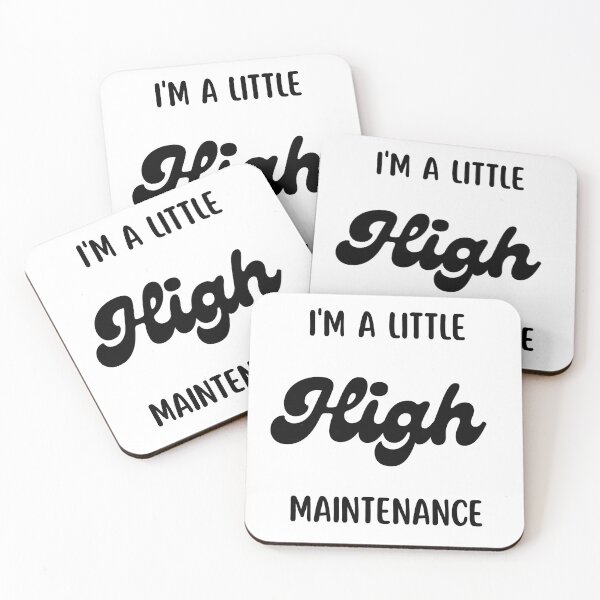 Item preview, I'm A Little High Maintenance designed and sold by Nilima Bano ⭐⭐⭐⭐.
