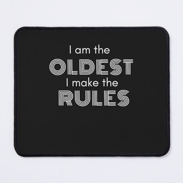 Item preview, I Am The Oldest I Make The Rules - Funny Sibling Quotes designed and sold by Rainbow Designs.