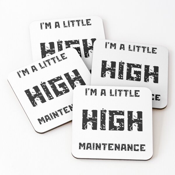 Item preview, I'm A Little High Maintenance designed and sold by Nilima Bano ⭐⭐⭐⭐.