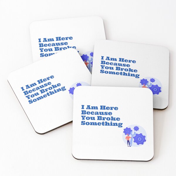 Item preview,  I Am Here Because You Broke Something designed and sold by yassminishop.