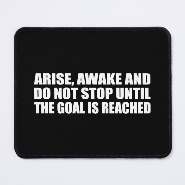 Item preview, Arise, awake and do not stop until the goal is reached designed and sold by Colorfulandfun.