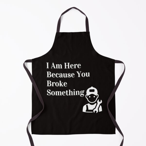 Item preview, Copy of I Am Here Because You Broke Something designed and sold by yassminishop.