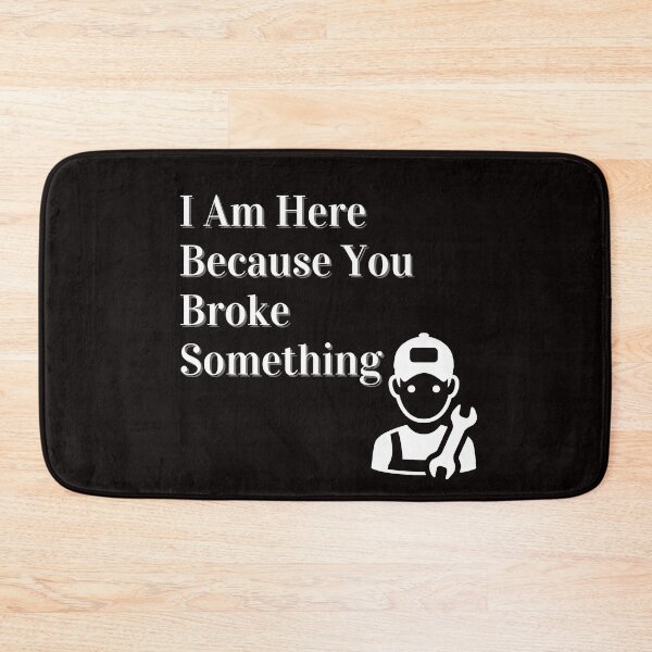 Item preview, Copy of I Am Here Because You Broke Something designed and sold by yassminishop.