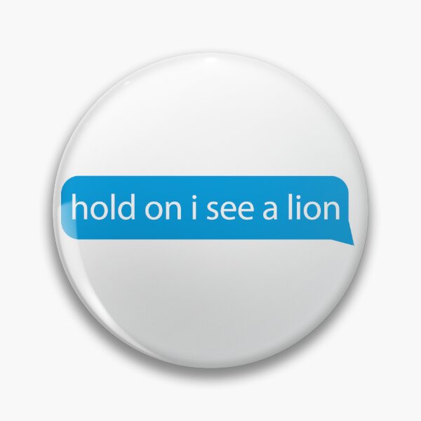 Item preview, Hold on I see a lion - Quotes/says/phrases - love lion funny lion designed and sold by ZooOfArt.