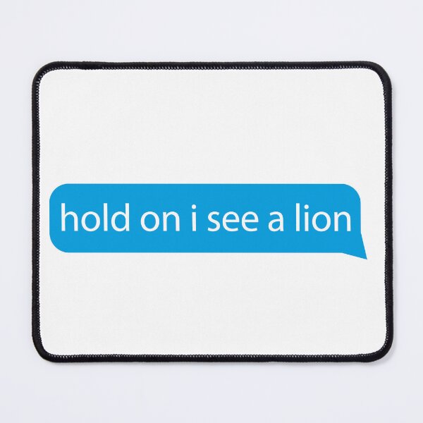 Item preview, Hold on I see a lion - Quotes/says/phrases - love lion funny lion designed and sold by ZooOfArt.