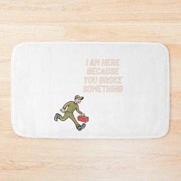 Item preview, I Am Here Because You Broke Something designed and sold by yassminishop.
